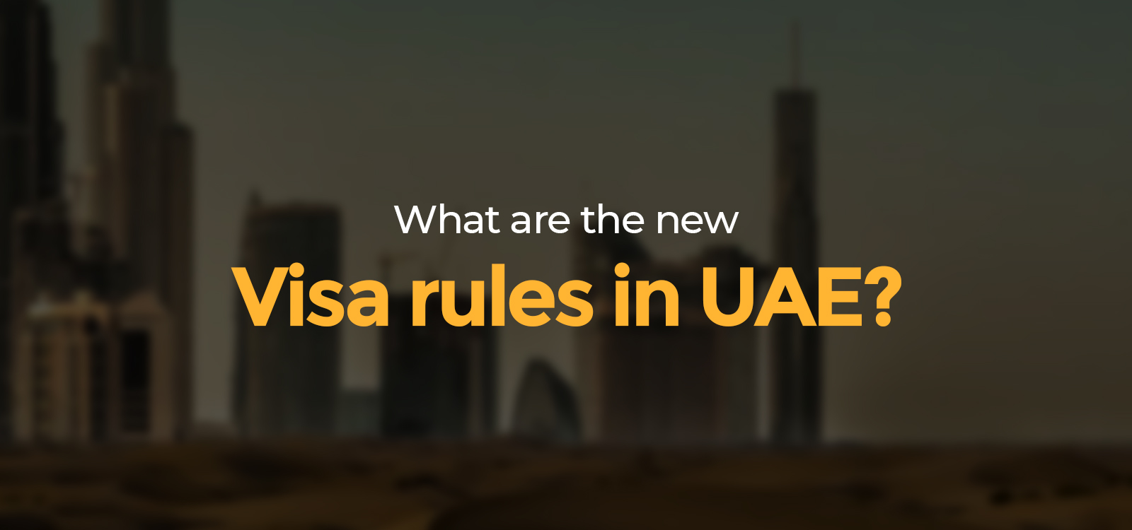 What are the New Visa Rules in UAE