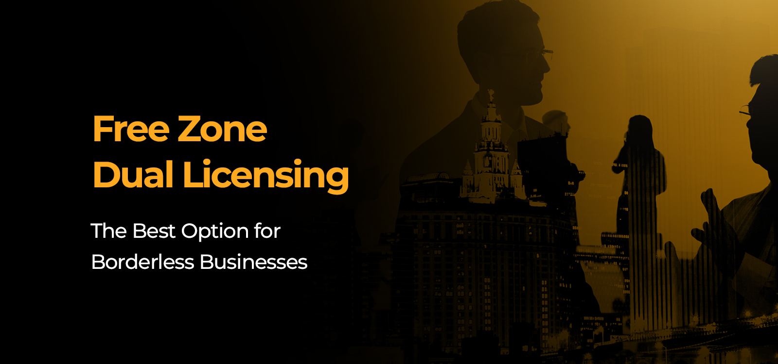 Free Zone Dual Licensing: The Best Option for Borderless Businesses