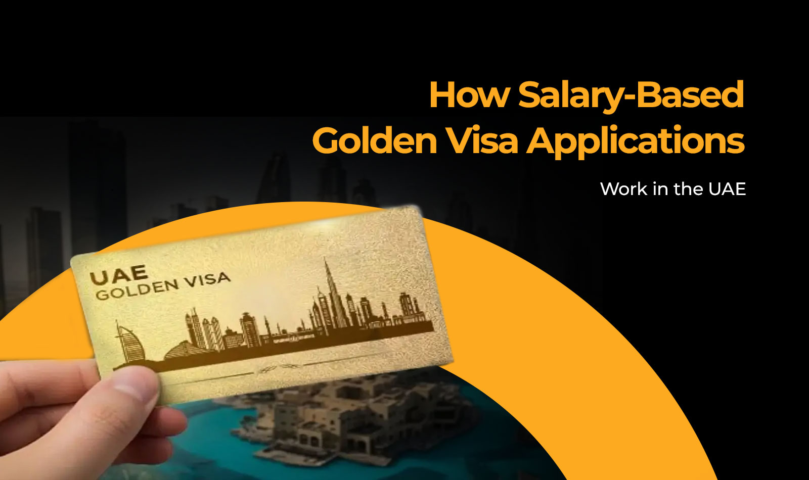 How to Secure a Salary-Based Golden Visa in the UAE: Your Complete Guide